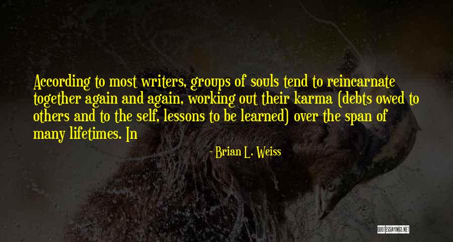 Working Out Together Quotes By Brian L. Weiss Working Out Together Quotes By Brian L. Weiss