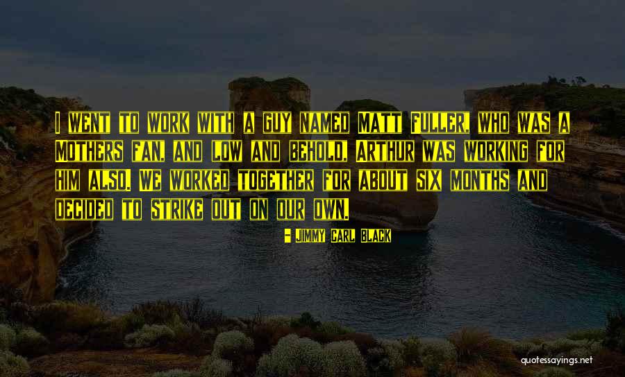 Working Out Together Quotes By Jimmy Carl Black Working Out Together Quotes By Jimmy Carl Black
