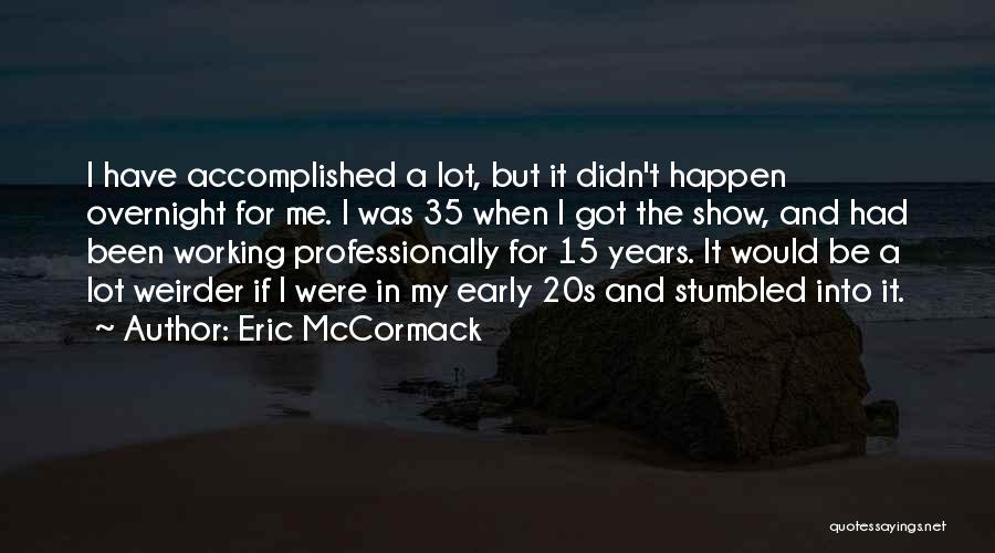 Working Overnight Quotes By Eric McCormack