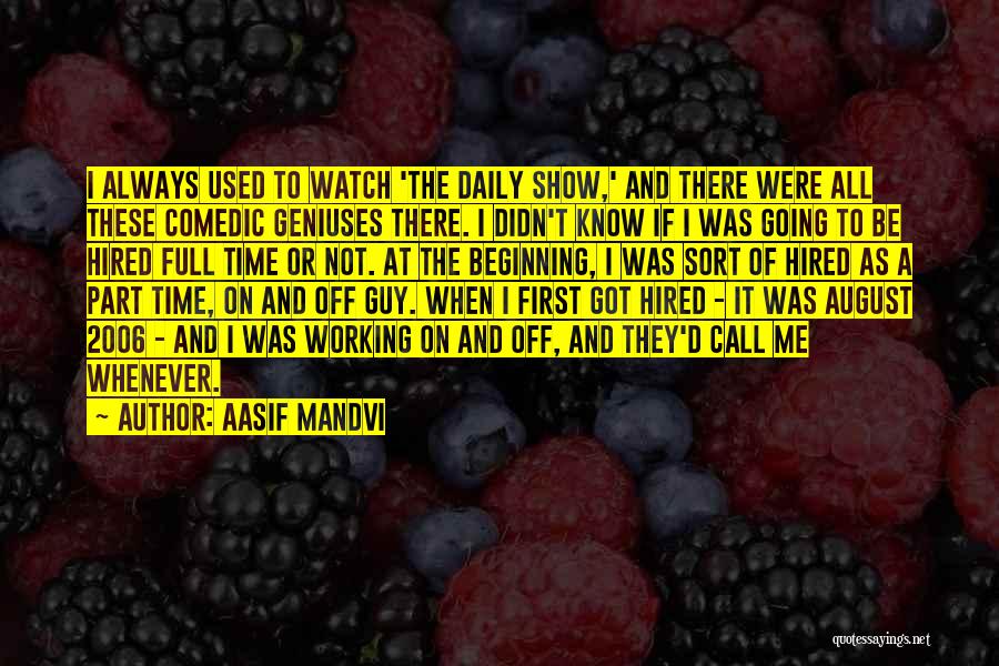 Working Part Time Quotes By Aasif Mandvi