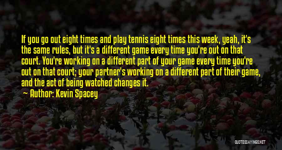 Working Part Time Quotes By Kevin Spacey