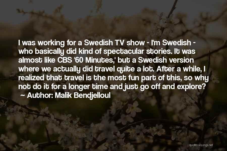 Working Part Time Quotes By Malik Bendjelloul