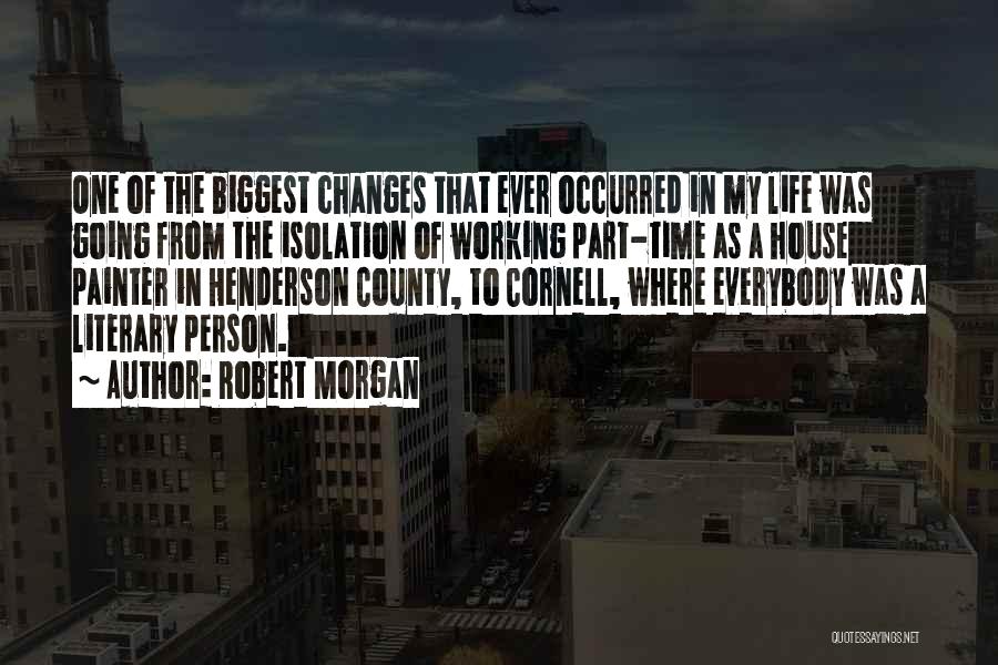 Working Part Time Quotes By Robert Morgan