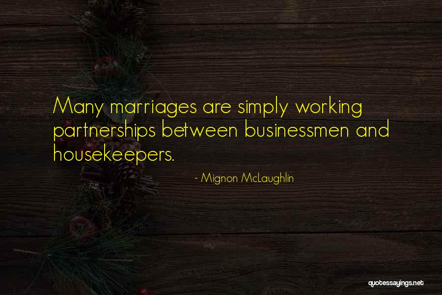 Working Partnerships Quotes By Mignon McLaughlin Working Partnerships Quotes By Mignon McLaughlin