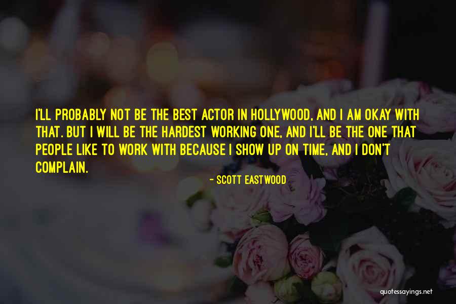 Working People Quotes By Scott Eastwood Working People Quotes By Scott Eastwood