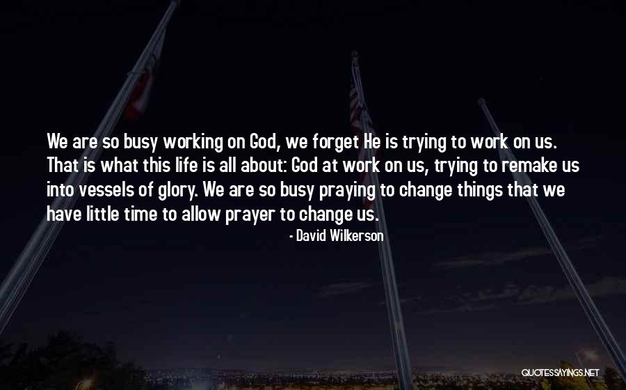 Working Prayer Quotes By David Wilkerson Working Prayer Quotes By David Wilkerson