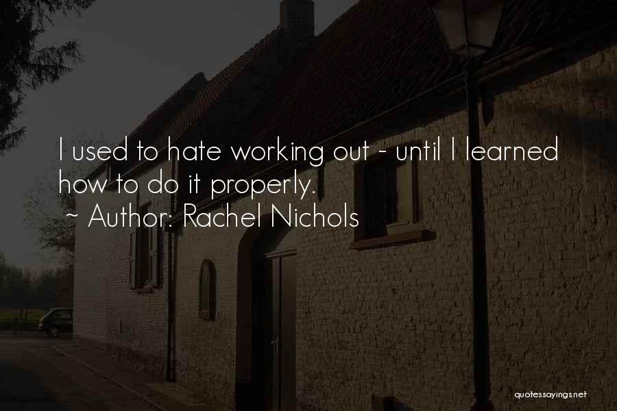 Working Properly Quotes By Rachel Nichols