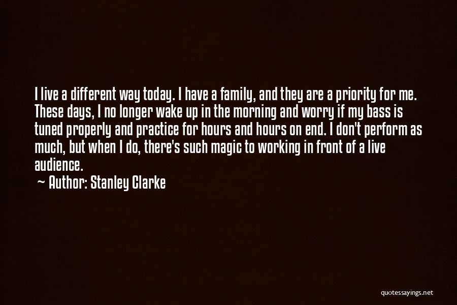 Working Properly Quotes By Stanley Clarke