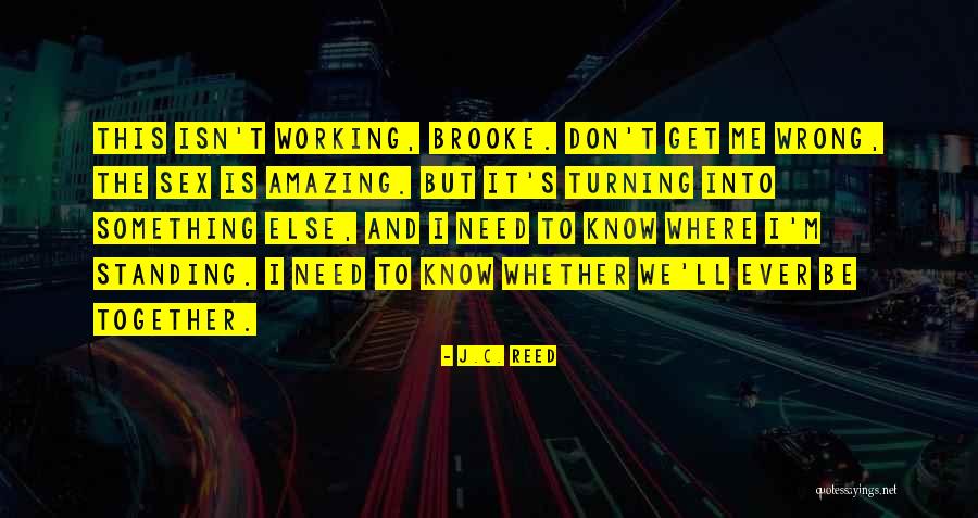 Working Quotes Quotes By J.C. Reed Working Quotes Quotes By J.C. Reed