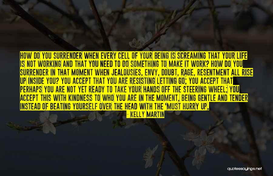 Working Quotes Quotes By Kelly Martin Working Quotes Quotes By Kelly Martin