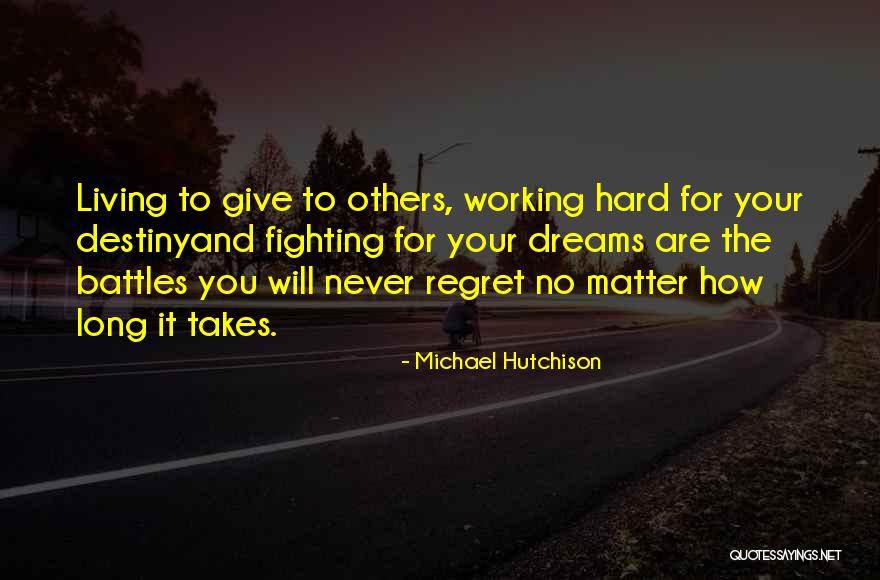 Working Quotes Quotes By Michael Hutchison Working Quotes Quotes By Michael Hutchison