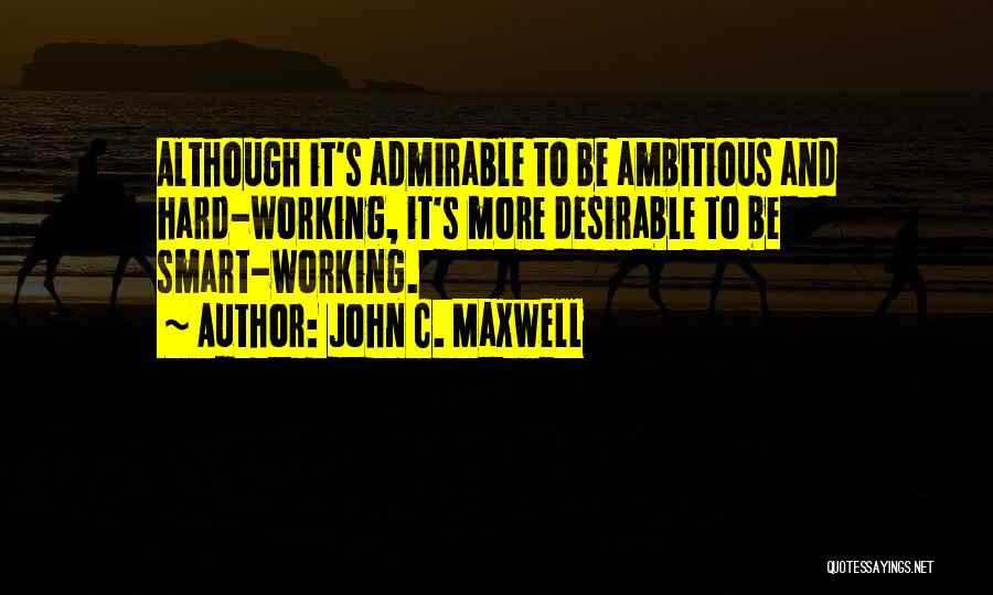 Working Smart Not Hard Quotes By John C. Maxwell