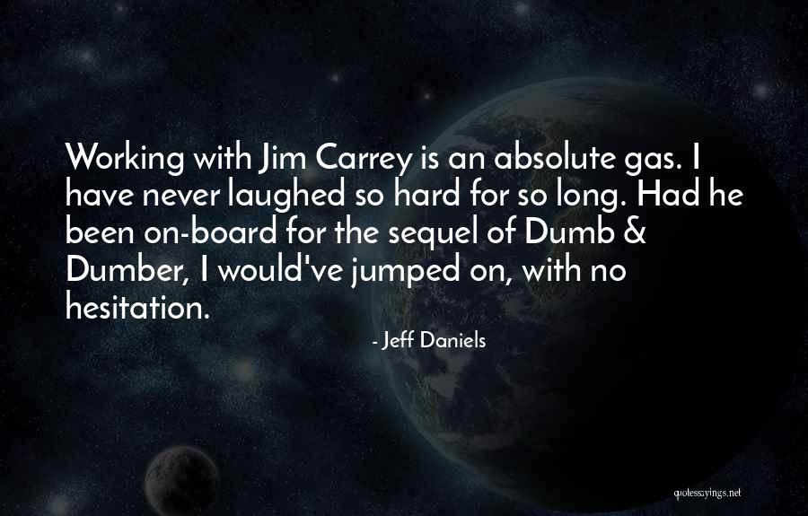 Working So Hard Quotes By Jeff Daniels Working So Hard Quotes By Jeff Daniels