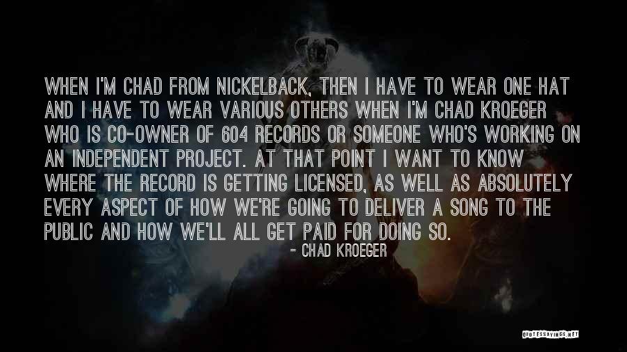 Working Song Quotes By Chad Kroeger Working Song Quotes By Chad Kroeger