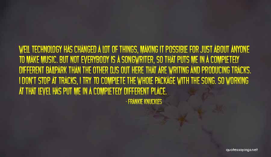 Working Song Quotes By Frankie Knuckles Working Song Quotes By Frankie Knuckles