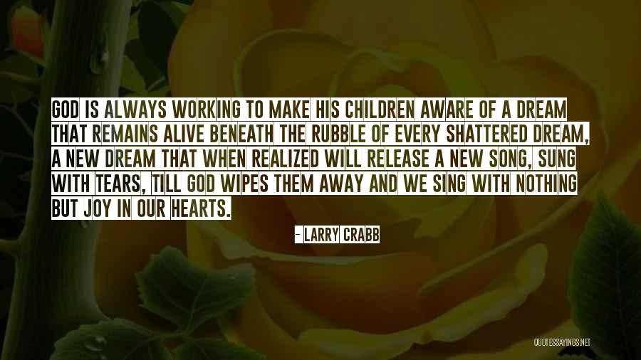 Working Song Quotes By Larry Crabb Working Song Quotes By Larry Crabb
