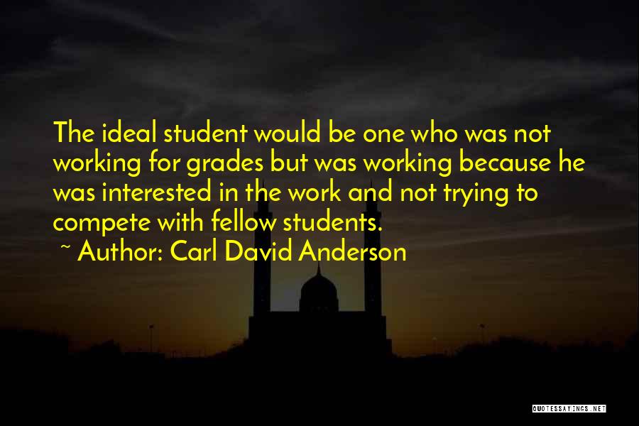 Working Student Quotes By Carl David Anderson
