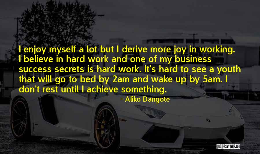 Working Success Quotes By Aliko Dangote Working Success Quotes By Aliko Dangote