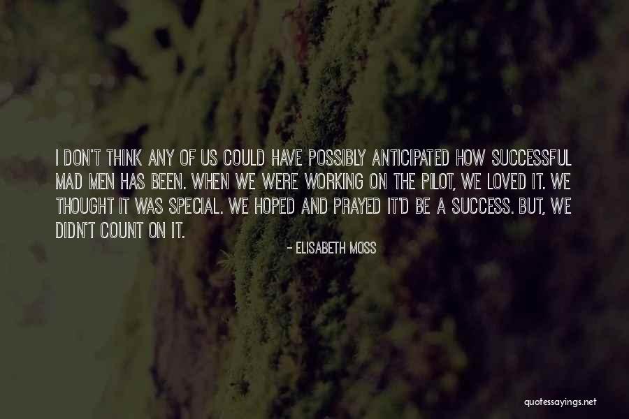 Working Success Quotes By Elisabeth Moss Working Success Quotes By Elisabeth Moss