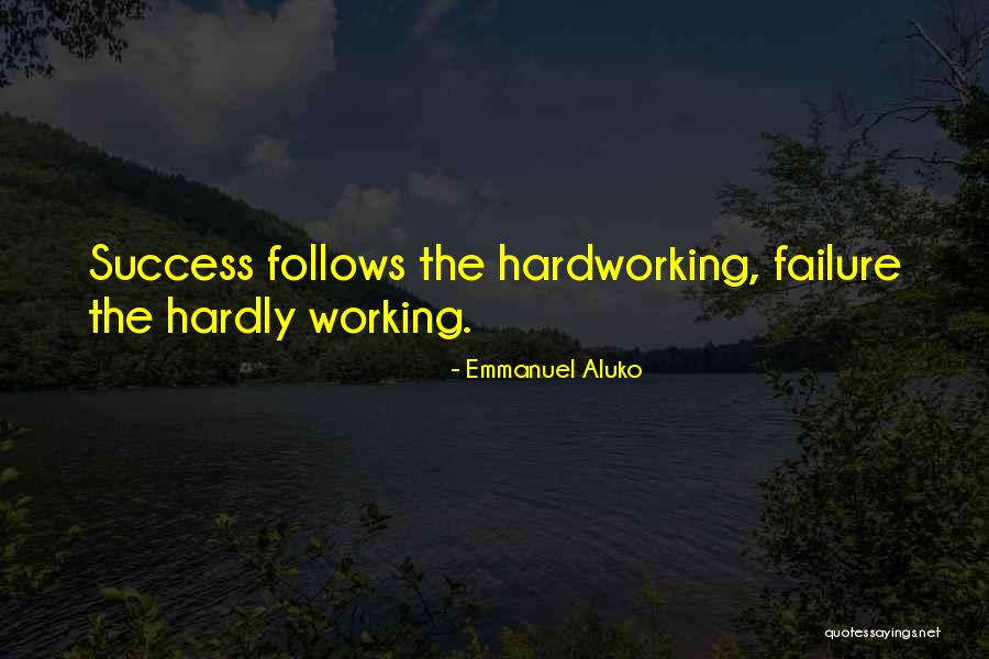 Working Success Quotes By Emmanuel Aluko Working Success Quotes By Emmanuel Aluko