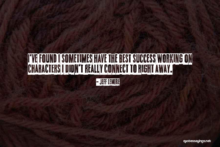 Working Success Quotes By Jeff Lemire Working Success Quotes By Jeff Lemire