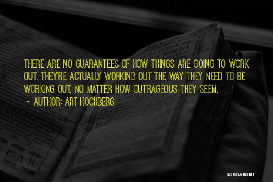 Working Things Out Quotes By Art Hochberg