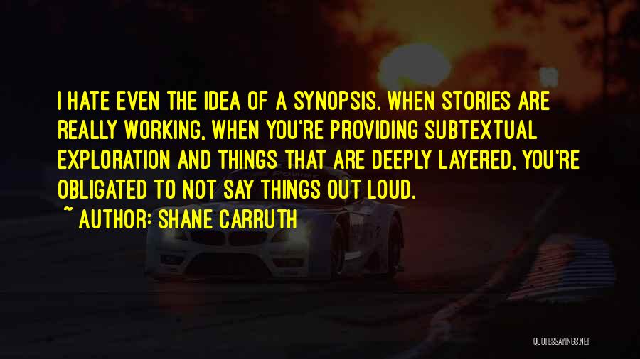 Working Things Out Quotes By Shane Carruth