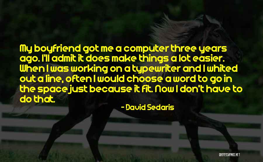 Working Things Out With Your Boyfriend Quotes By David Sedaris Working Things Out With Your Boyfriend Quotes By David Sedaris