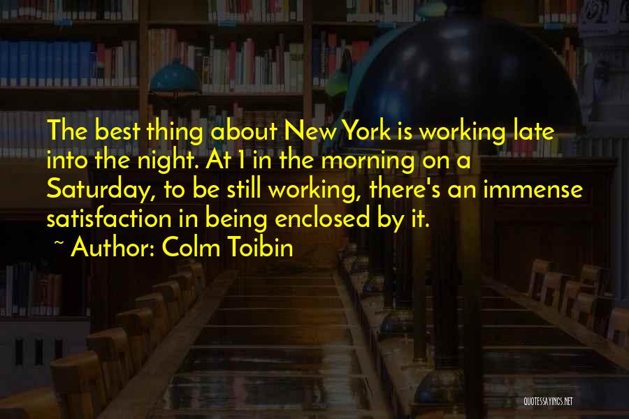 Working Till Late Night Quotes By Colm Toibin