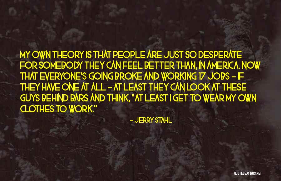 Working To Get Better Quotes By Jerry Stahl Working To Get Better Quotes By Jerry Stahl