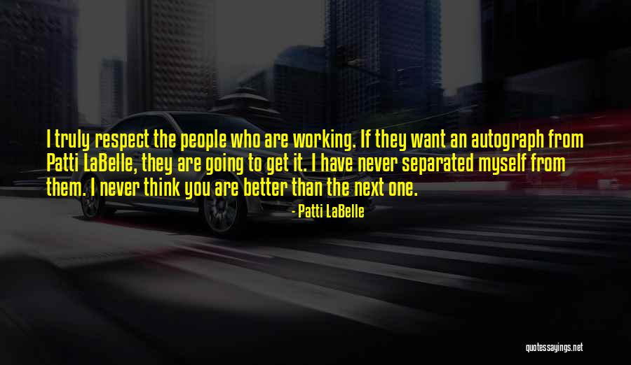 Working To Get Better Quotes By Patti LaBelle Working To Get Better Quotes By Patti LaBelle