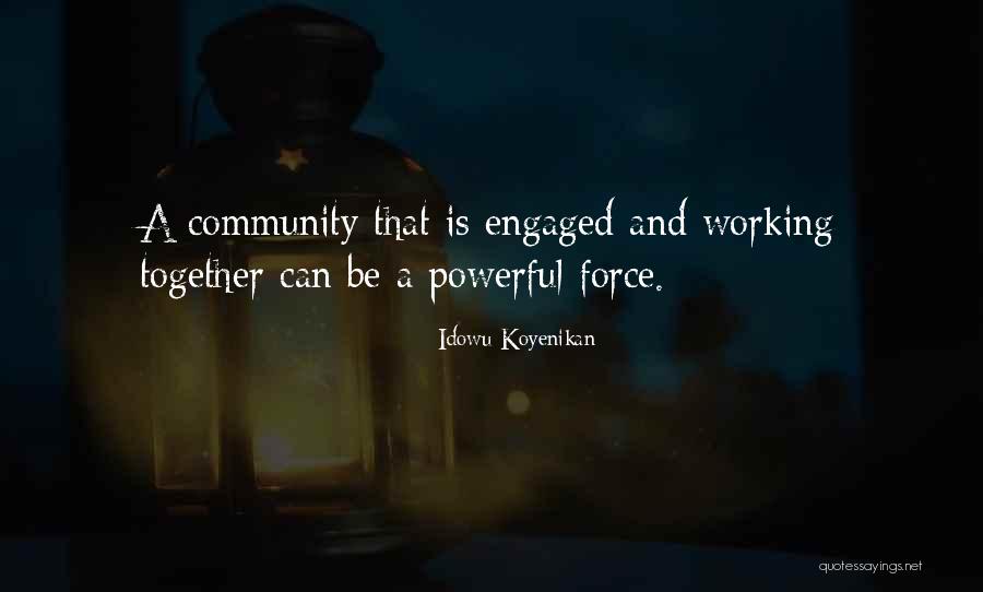 Working Together As A Community Quotes By Idowu Koyenikan Working Together As A Community Quotes By Idowu Koyenikan