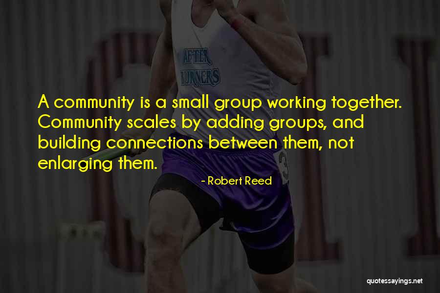 Working Together As A Community Quotes By Robert Reed Working Together As A Community Quotes By Robert Reed