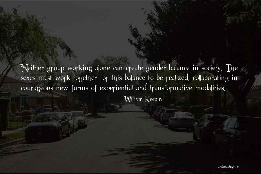 Working Together As A Group Quotes By William Keepin Working Together As A Group Quotes By William Keepin
