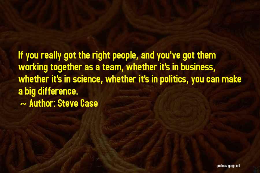 Working Together As A Team Quotes By Steve Case