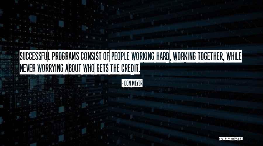 Working Together At Work Quotes By Don Meyer Working Together At Work Quotes By Don Meyer