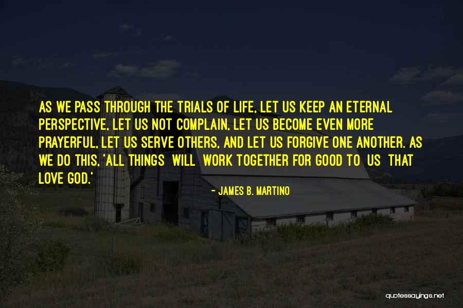 Working Together For Love Quotes By James B. Martino Working Together For Love Quotes By James B. Martino