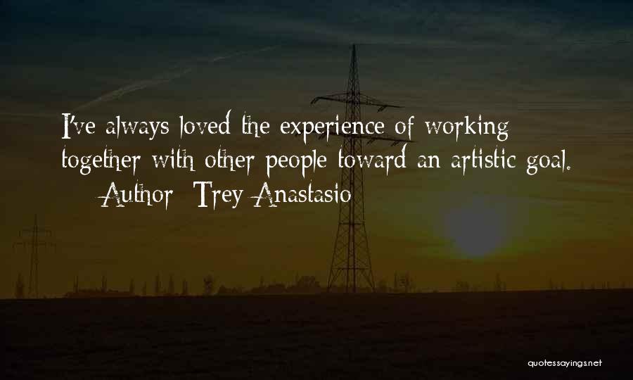 Working Together For One Goal Quotes By Trey Anastasio