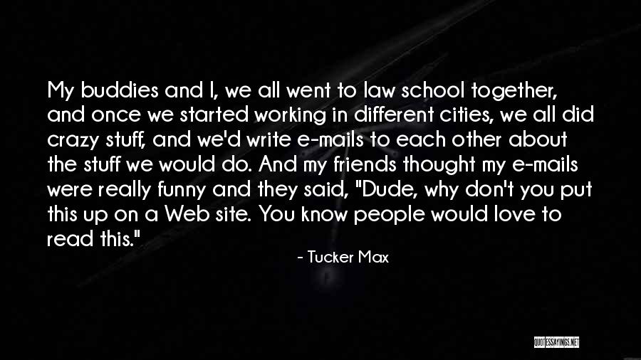 Working Together Funny Quotes By Tucker Max Working Together Funny Quotes By Tucker Max