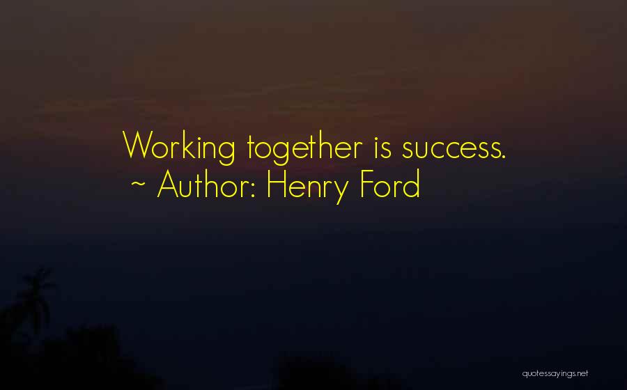 Working Together Henry Ford Quotes By Henry Ford