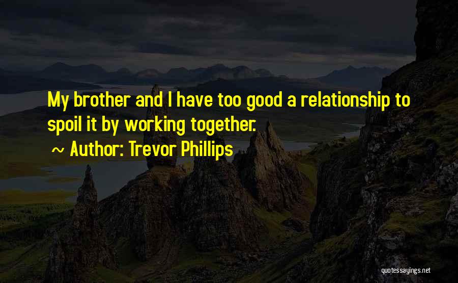Working Together In A Relationship Quotes By Trevor Phillips