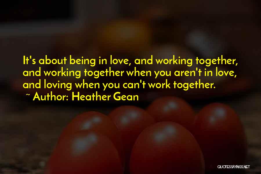 Working Together In Love Quotes By Heather Gean