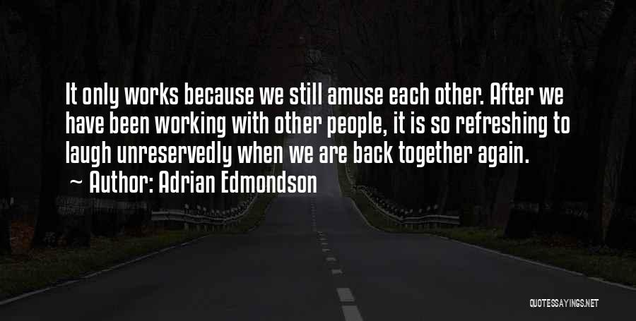 Working Together Quotes By Adrian Edmondson