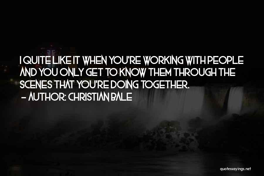 Working Together Quotes By Christian Bale
