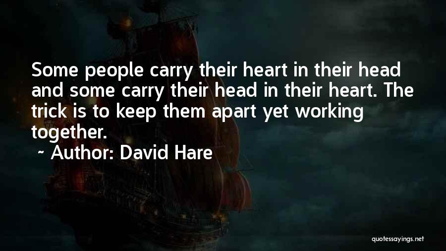 Working Together Quotes By David Hare