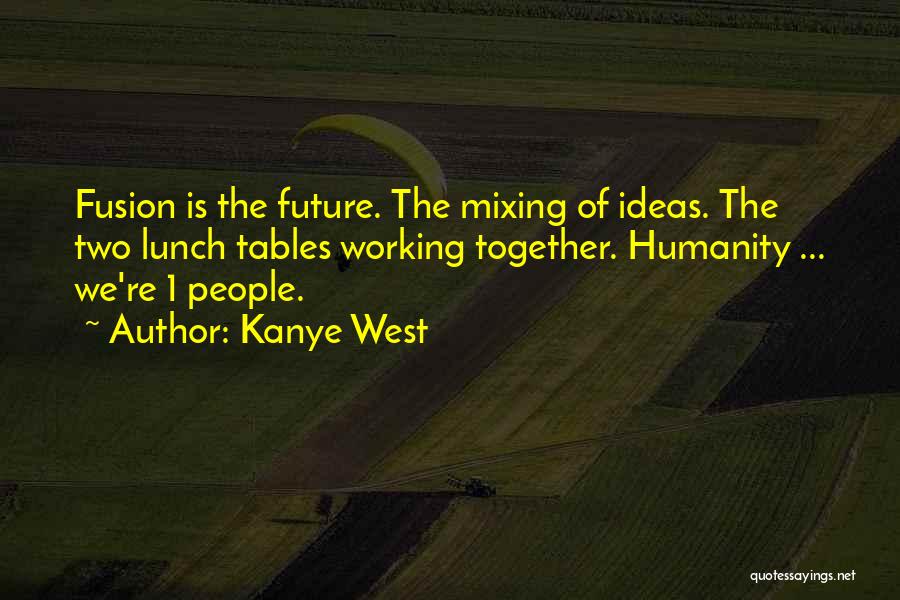 Working Together Quotes By Kanye West