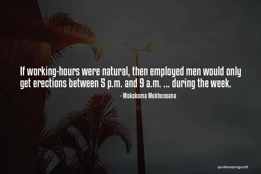 Working Too Many Hours Quotes By Mokokoma Mokhonoana Working Too Many Hours Quotes By Mokokoma Mokhonoana