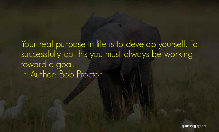 Working Toward A Goal Quotes By Bob Proctor