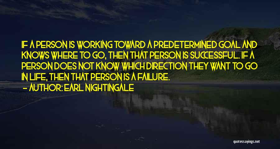 Working Toward A Goal Quotes By Earl Nightingale