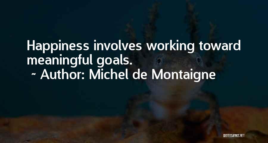 Working Toward A Goal Quotes By Michel De Montaigne